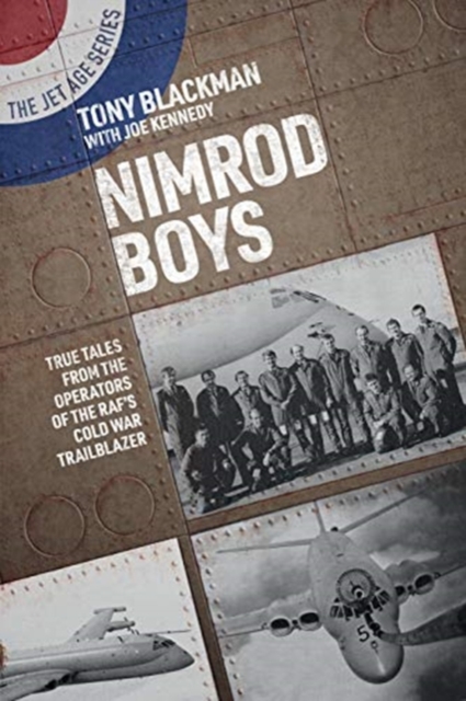 Nimrod Boys : True Tales from the Operators of the RAF's Cold War Trailblazer, Paperback / softback Book