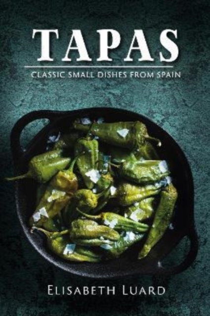 Tapas : Classic Small Dishes from Spain, Hardback Book