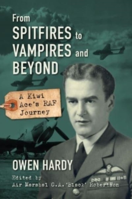 From Spitfires to Vampires and Beyond : A Kiwi Ace's RAF Journey, Hardback Book