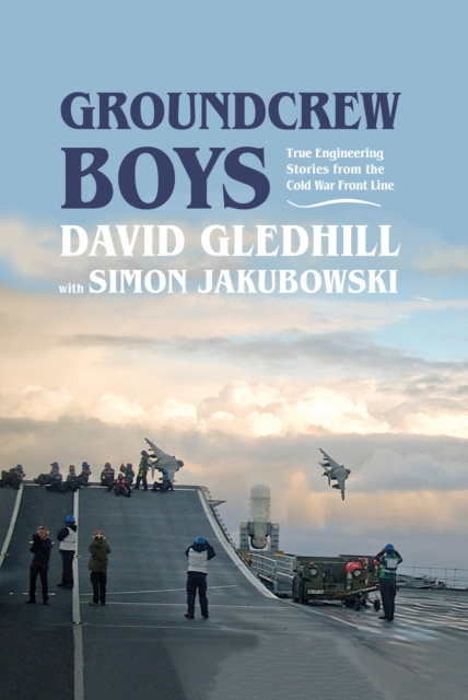 Groundcrew Boys : True Engineering Stories from the Cold War Front Line, EPUB eBook