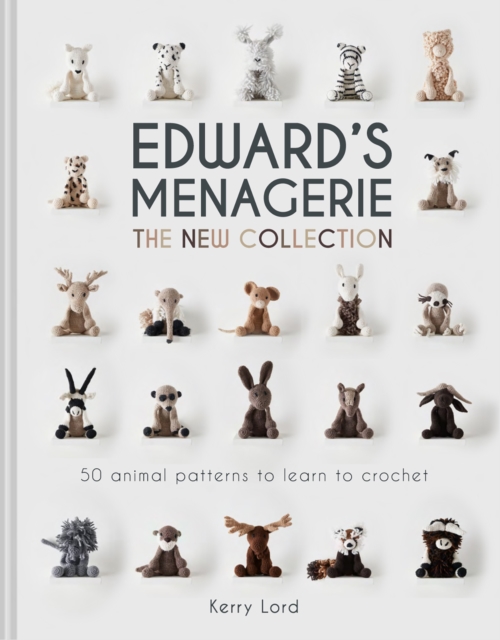 Edward's Menagerie: The New Collection : 50 animal patterns to learn to crochet, EPUB eBook