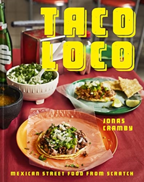 Taco Loco : Mexican street food from scratch, Hardback Book
