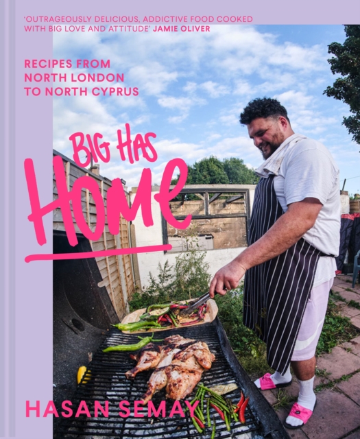 Big Has HOME : Recipes from North London to North Cyprus, Hardback Book