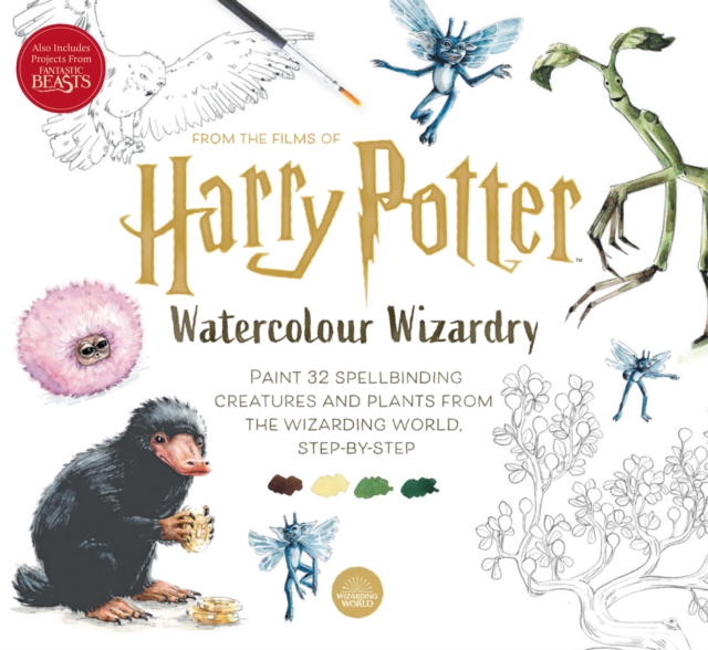 Harry Potter Watercolour Wizardry : Paint 32 Spellbinding Creatures and Plants from the Wizarding World, Step-by-Step, Paperback / softback Book