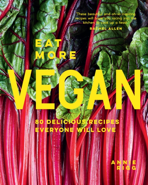 Eat More Vegan : 80 Delicious Recipes Everyone Will Love, Hardback Book