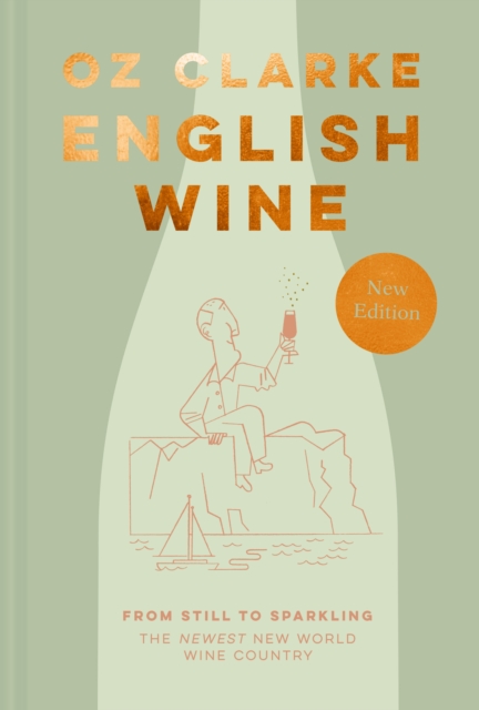English Wine : From Still to Sparkling: the Newest New World Wine Country, Hardback Book
