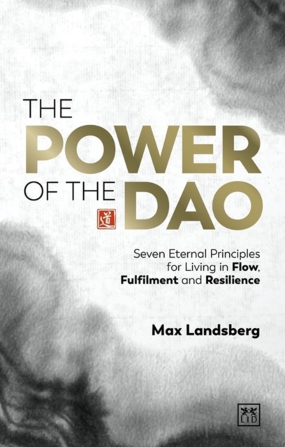 The Power of the Dao : Seven Essential Habits for Living in Flow, Fulfilment and Resilience, Hardback Book