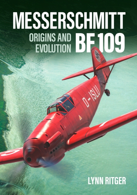 Messerschmitt Bf 109 - Origins and Evolution, Hardback Book