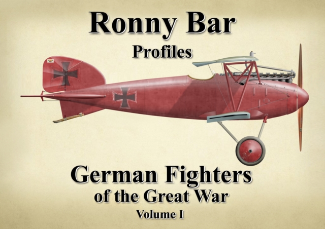 Ronny Bar Profiles : German Fighters of the Great War Vol 1, Hardback Book