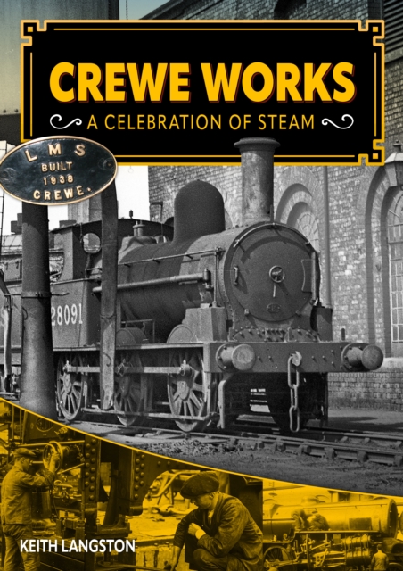 Crewe Works - A Celebration of Steam, Hardback Book
