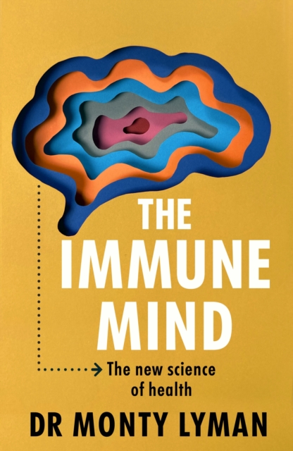 The Immune Mind : The new science of health, Hardback Book