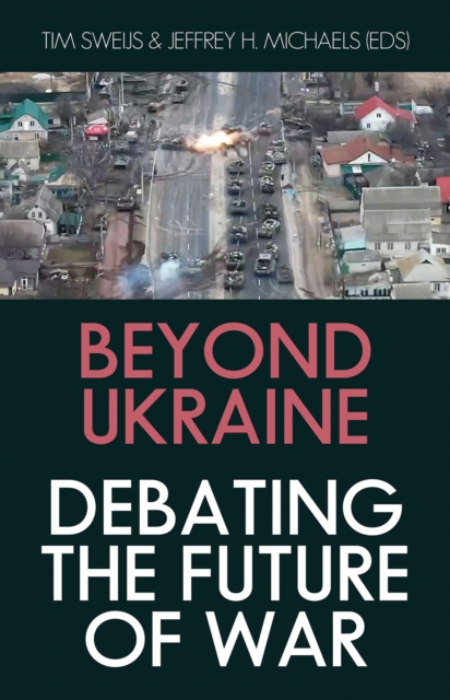Beyond Ukraine : Debating the Future of War, Hardback Book