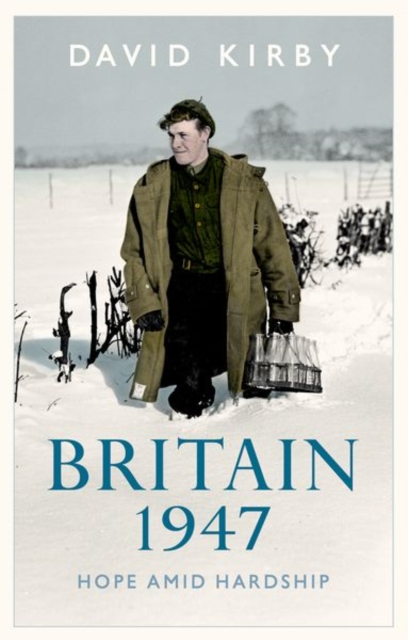 Britain, 1947 : Hope Amid Hardship, Hardback Book