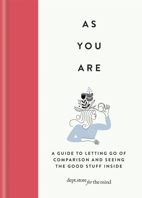 As You Are : A guide to letting go of comparison and seeing the good stuff inside, Hardback Book