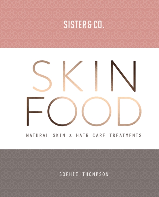 Skin Food : Skin & Hair Care Recipes From Nature, EPUB eBook