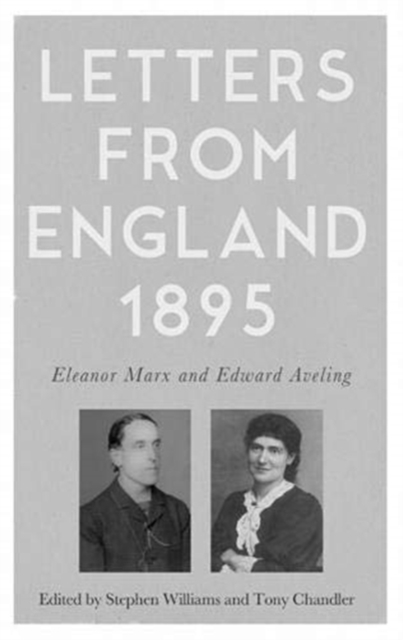 Letters from England, 1895 : Eleanor Marx and Edward Aveling, Paperback / softback Book