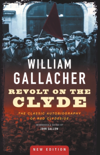 Revolt on the Clyde : The Classic Autobiography of Red Clydeside, Paperback / softback Book