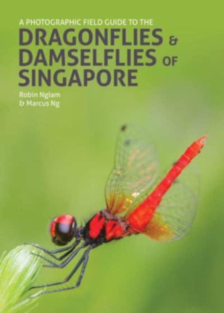 A Photographic Field Guide to the Dragonflies & Damselflies of Singapore, Hardback Book