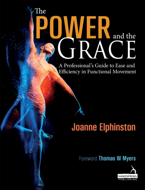 The Power and the Grace : A Professional's Guide to Ease and Efficiency in Functional Movement, Paperback / softback Book