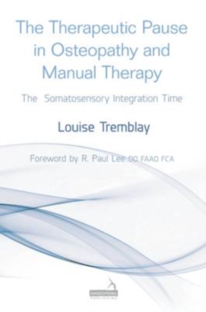 The Therapeutic Pause in Osteopathy and Manual Therapy : The Somatosensory Integration Time, EPUB eBook