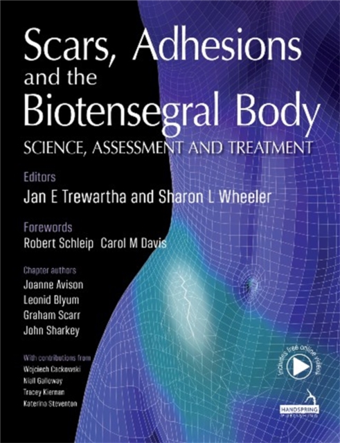 Scars, Adhesions and the Biotensegral Body : Science, Assessment and Treatment, Paperback / softback Book