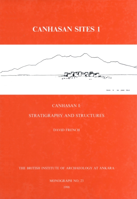 Canhasan Sites I : Canhasan 1: Stratigraphy and Structures, PDF eBook