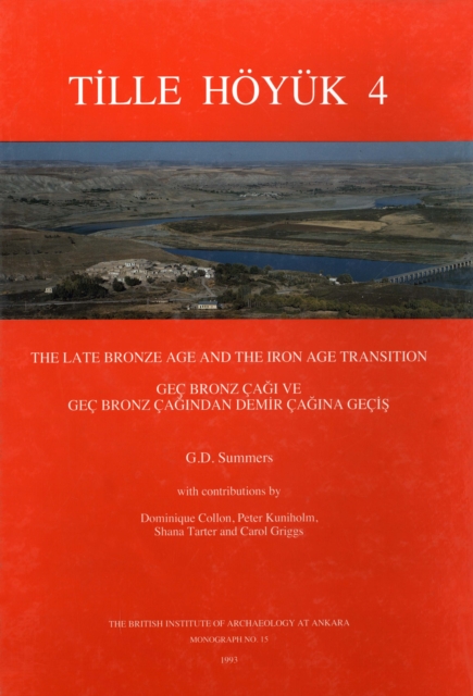 Tille Hoyuk 4 : The Late Bronze Age and the Iron Age Transition, PDF eBook
