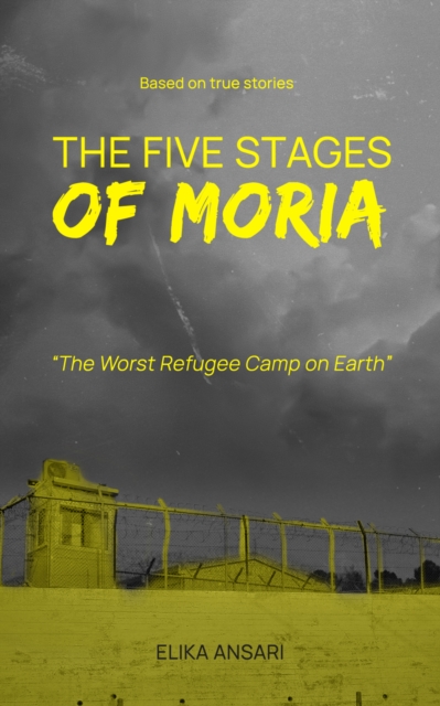 The Five Stages of Moria : The Worst Refugee Camp on Earth, Book Book
