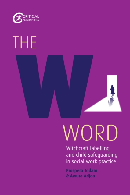 The W Word : Witchcraft labelling and child safeguarding in social work practice, EPUB eBook
