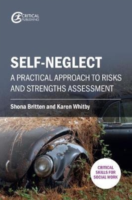 Self-neglect : A Practical Approach to Risks and Strengths Assessment, Paperback / softback Book