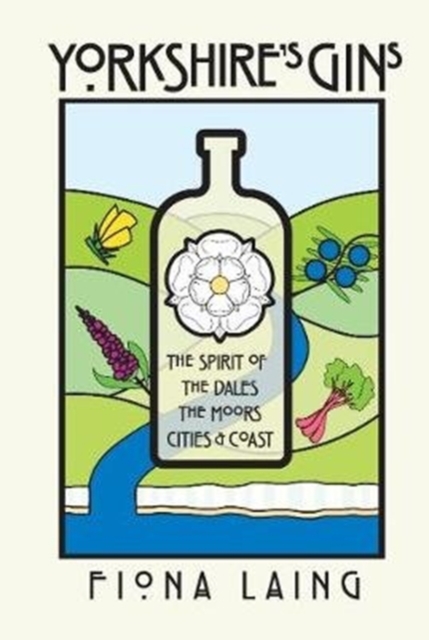 Yorkshire's Gins : The Spirit of the Moors, Cities and Coast, Hardback Book