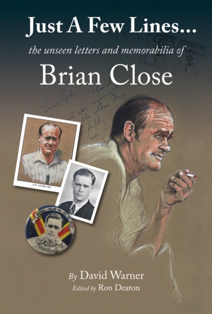 Just A Few Lines... : the unseen letters and memorabilia of Brian Close, Hardback Book