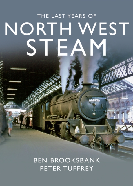 The Last Years Of North West Steam, Hardback Book