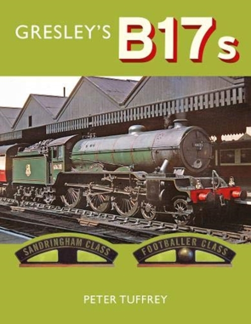 Gresley's B17s, Hardback Book