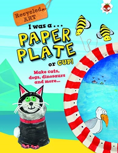I Was A Paper Plate or Cup - Recyled Art, Paperback / softback Book