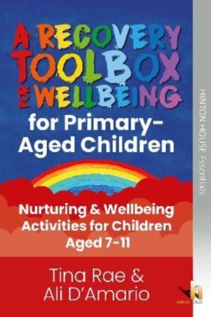 The Recovery Toolbox for Primary-Aged Children : Nurturing & Wellbeing Activities for Young People Aged 7-11, Paperback / softback Book