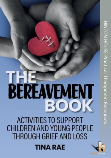 The Bereavement Book : Activities to support children & young people through grief & loss, Paperback / softback Book