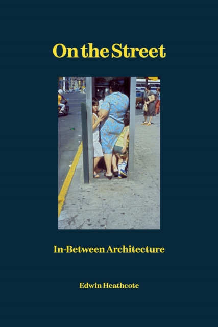 On the Street : In-Between Architecture, Hardback Book
