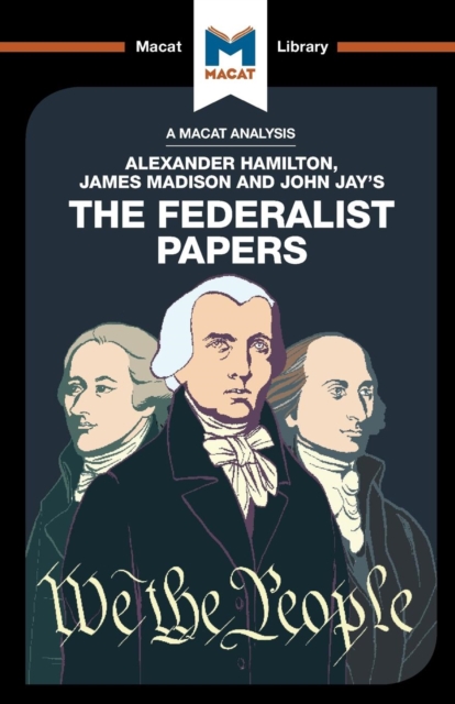An Analysis of Alexander Hamilton, James Madison, and John Jay's The Federalist Papers, Paperback / softback Book