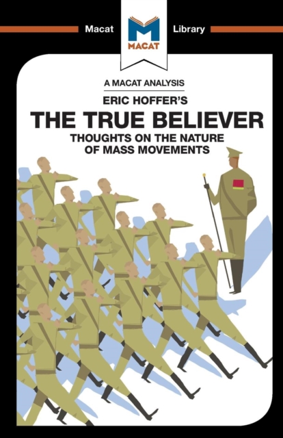 An Analysis of Eric Hoffer's The True Believer : Thoughts on the Nature of Mass Movements, Paperback / softback Book