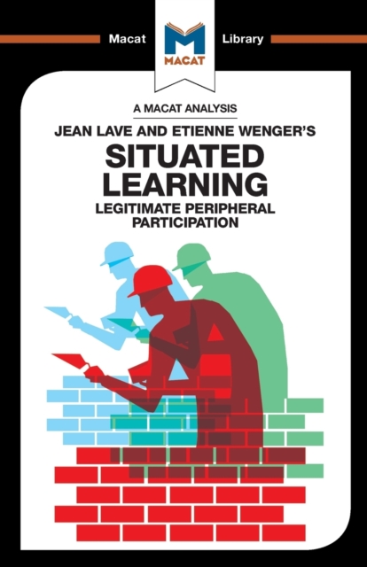 An Analysis of Jean Lave and Etienne Wenger's Situated Learning : Legitimate Peripheral Participation, Paperback / softback Book