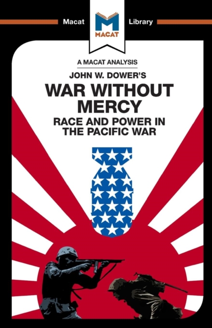 An Analysis of John W. Dower's War Without Mercy : Race And Power In The Pacific War, Paperback / softback Book