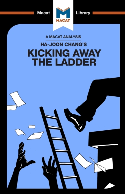 An Analysis of Ha-Joon Chang's Kicking Away the Ladder : Development Strategy in Historical Perspective, Paperback / softback Book