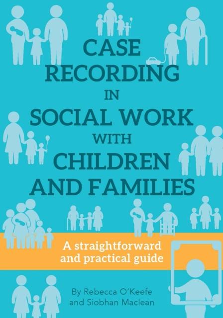 Case Recording in Social Work with Children and Families : A Straightforward Guide, EPUB eBook