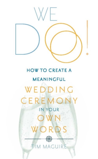 We Do! : How to Create a Meaningful Wedding Ceremony in Your Own Words, Hardback Book