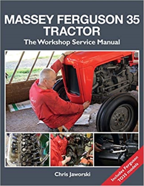 The Massey Ferguson 35 Tractor - Workshop Service Manual, Hardback Book