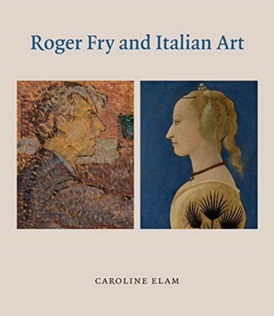Roger Fry and Italian Art, Hardback Book