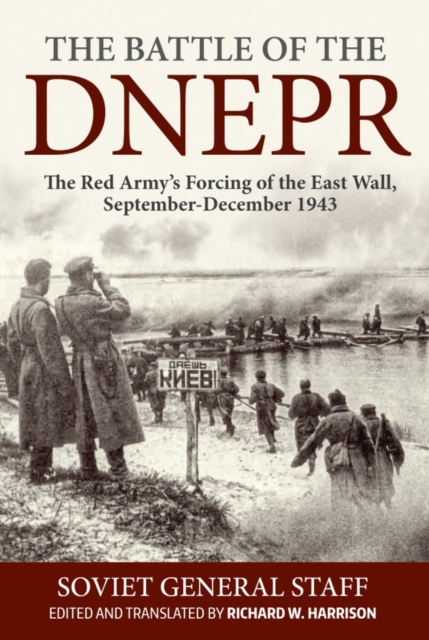 The Battle of the Dnepr : The Red Army's Forcing of the East Wall, September-December 1943, Hardback Book