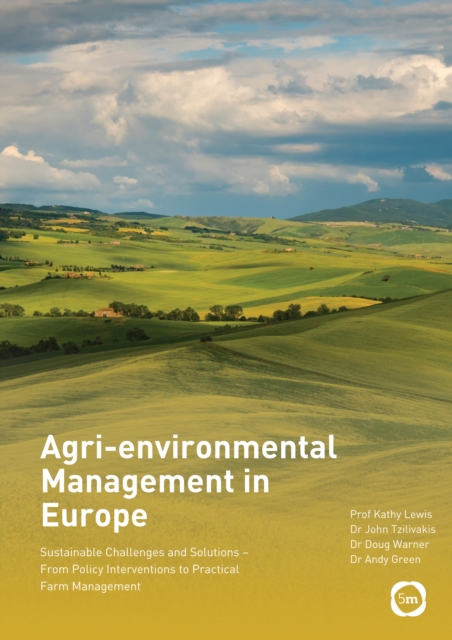 Agri-environmental Management in Europe : Sustainable Challenges and Solutions - From Policy Interventions to Practical Farm Management, Hardback Book