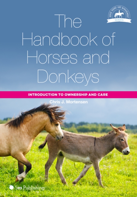 The Handbook of Horses and Donkeys: Introduction to Ownership and Care, Paperback / softback Book